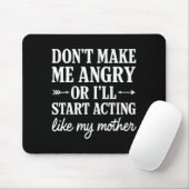 Don't Make Me Angry Or I'll Start Acting Like My M Mousepad (Mit Mouse)
