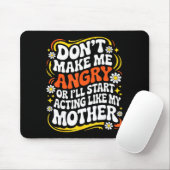 Don't Make Me Angry Or I'll Start Acting Like My M Mousepad (Mit Mouse)