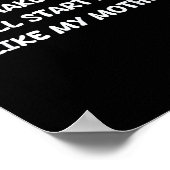 Dont Make Me Angry Or I'll Start Acting Like My Mo Poster (Ecke)