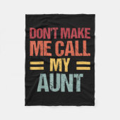 Dont Make Me Call My Aunt Funny Child Kid Mothers  Fleecedecke (Vorderseite)