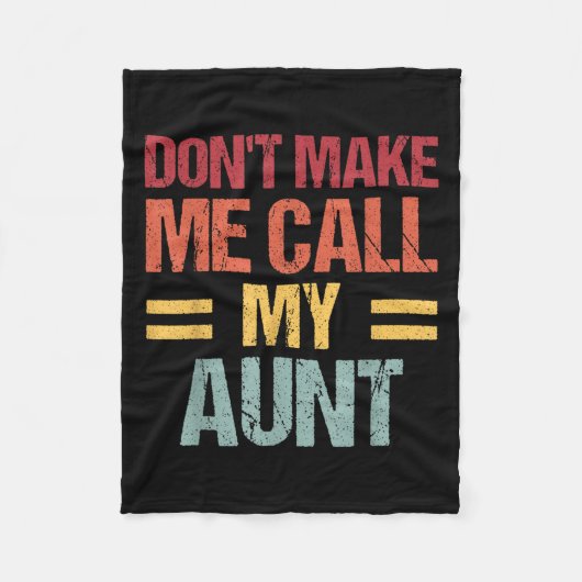 Dont Make Me Call My Aunt Funny Child Kid Mothers  Fleecedecke (Vorderseite)
