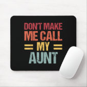 Dont Make Me Call My Aunt Funny Child Kid Mothers Mousepad (Mit Mouse)