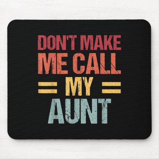 Dont Make Me Call My Aunt Funny Child Kid Mothers Mousepad (Vorne)