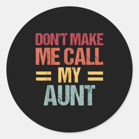 Dont Make Me Call My Aunt Funny Child Kid Mothers Runder Aufkleber (Vorderseite)