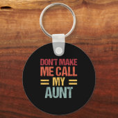 Dont Make Me Call My Aunt Funny Child Kid Mothers Schlüsselanhänger (Vorderseite)
