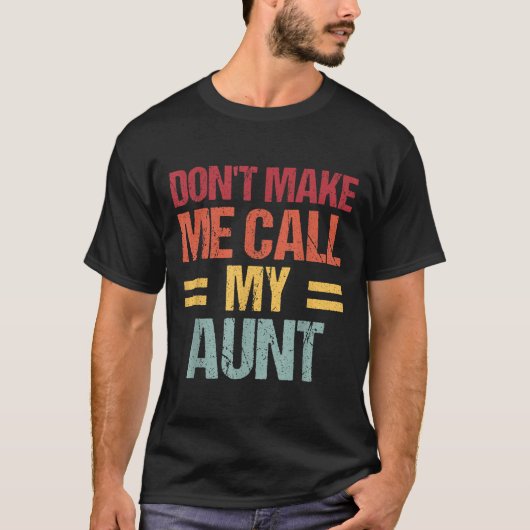 Dont Make Me Call My Aunt Funny Child Kid Mothers  T-Shirt (Vorderseite)