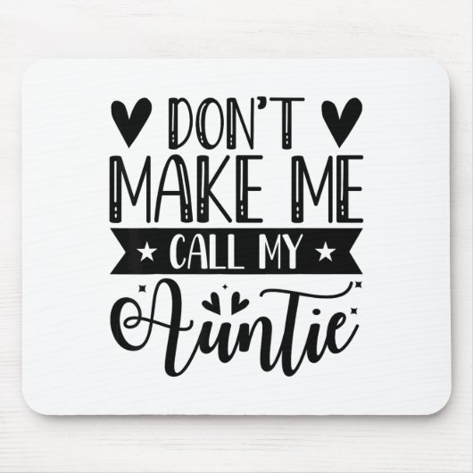 Don't Make Me Call My Auntie Funny Auntie  Mousepad (Vorne)