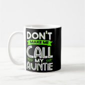 Don't Make Me Call My Auntie Kids Funny Newphew Ni Kaffeetasse (Links)