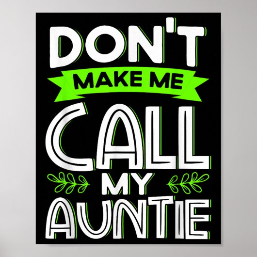 Don't Make Me Call My Auntie Kids Funny Newphew Ni Poster (Vorne)