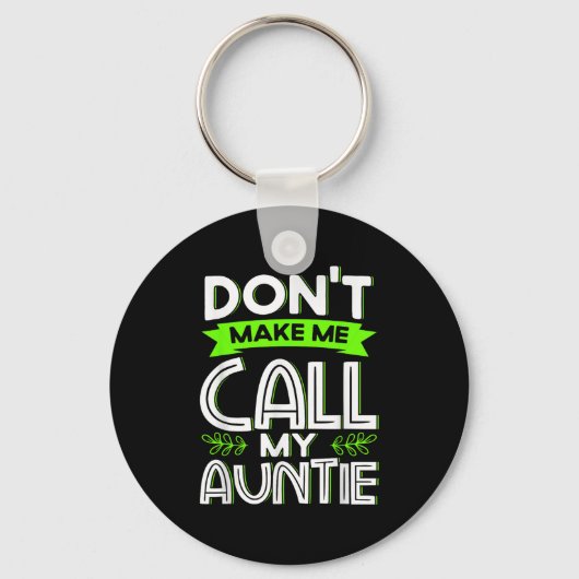 Don't Make Me Call My Auntie Kids Funny Newphew Ni Schlüsselanhänger (Vorderseite)