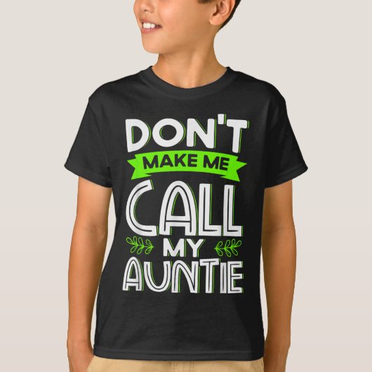 Don't Make Me Call My Auntie Kids Funny Newphew Ni T-Shirt (Vorderseite)