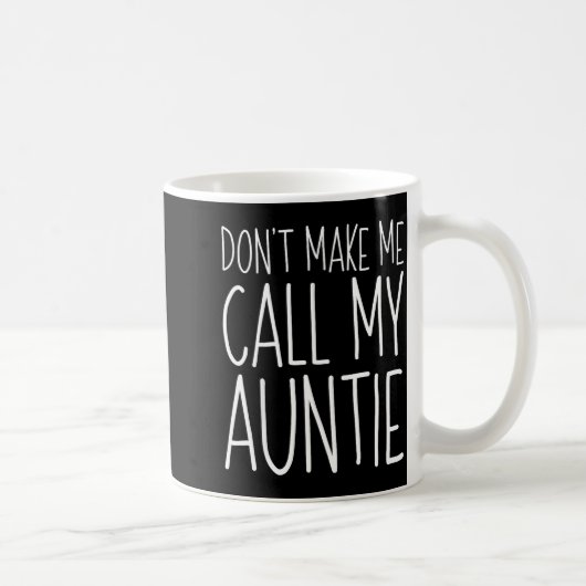 Don't Make Me Call My Auntie Shirt Funny Kids Boy  Kaffeetasse (Rechts)