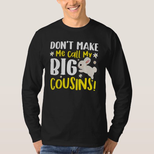 Don't Make Me Call My Big Cousins T-Shirt (Vorderseite)