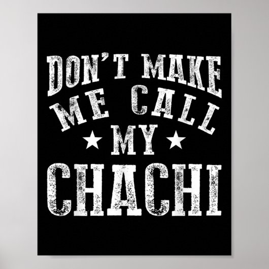 Don't Make Me Call My Chachi Aunt Fun Niece Nephew Poster (Vorne)