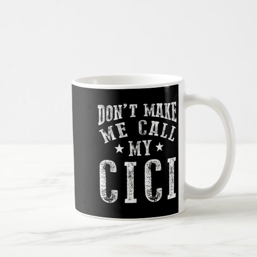Don't Make Me Call My Cici Grandma Fun Granhild Qu Kaffeetasse (Rechts)