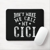 Don't Make Me Call My Cici Grandma Fun Granhild Qu Mousepad (Mit Mouse)