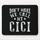 Don't Make Me Call My Cici Grandma Fun Granhild Qu Mousepad (Vorne)