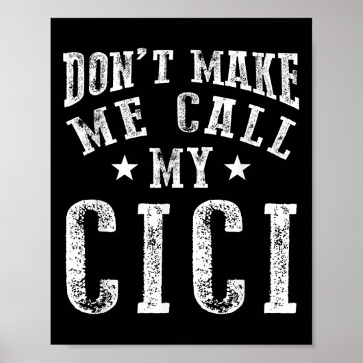 Don't Make Me Call My Cici Grandma Fun Granhild Qu Poster (Vorne)