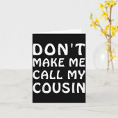 Don't Make Me Call My Cousin Funny Cousins Crew Si Karte (Gelbe Blume)