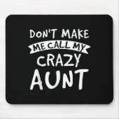 Don't Make Me Call My Crazy Aunt - Nephew Niece Fu Mousepad (Vorne)