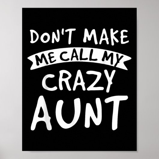 Don't Make Me Call My Crazy Aunt - Nephew Niece Fu Poster (Vorne)