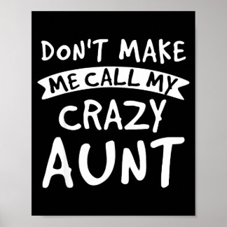 Don't Make Me Call My Crazy Aunt - Nephew Niece Fu Poster