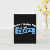 Dont Make Me Call My Geepa Grandpa Fun Grandkid Sa Karte (Gelbe Blume)