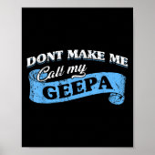 Dont Make Me Call My Geepa Grandpa Fun Grandkid Sa Poster (Vorne)