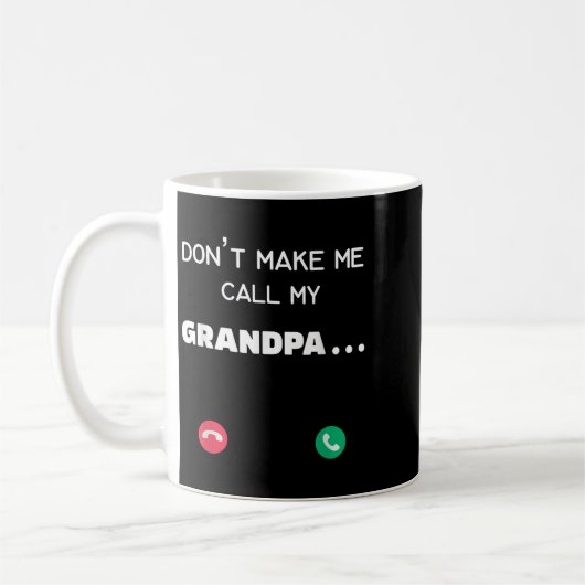 Don't Make Me Call My Grandpa  Kaffeetasse (Links)