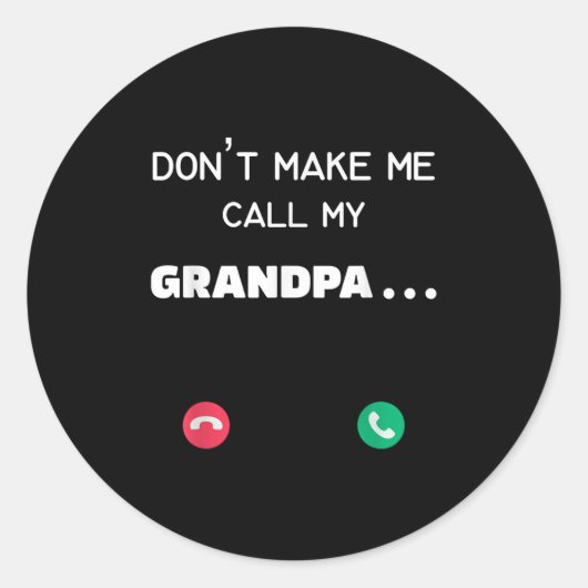 Don't Make Me Call My Grandpa  Runder Aufkleber (Vorderseite)