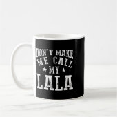 Don't Make Me Call My Lala Grandma Fun Granhild Qu Kaffeetasse (Links)