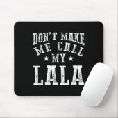 Don't Make Me Call My Lala Grandma Fun Granhild Qu Mousepad (Mit Mouse)