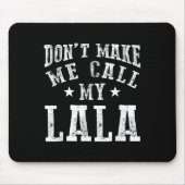 Don't Make Me Call My Lala Grandma Fun Granhild Qu Mousepad (Vorne)