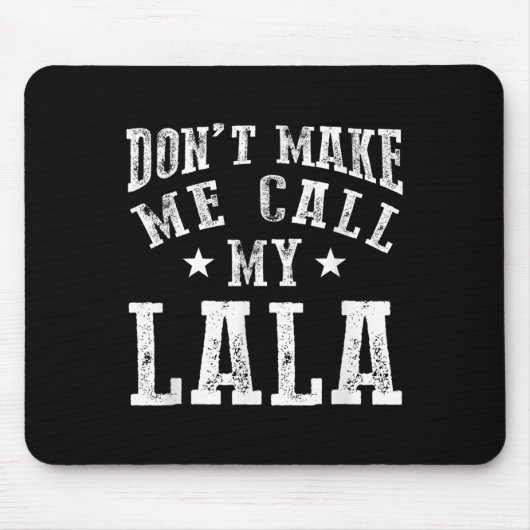 Don't Make Me Call My Lala Grandma Fun Granhild Qu Mousepad (Vorne)