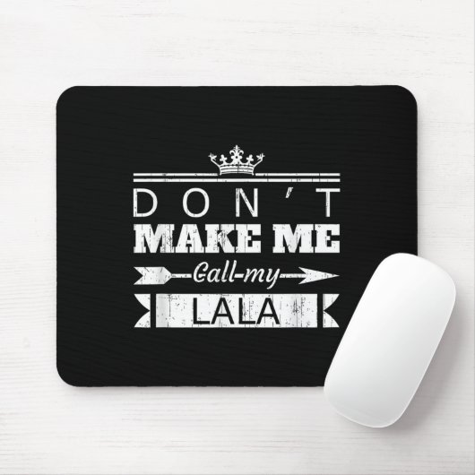 Don't Make Me Call My Lala Grandma Funny Granhild Mousepad (Mit Mouse)