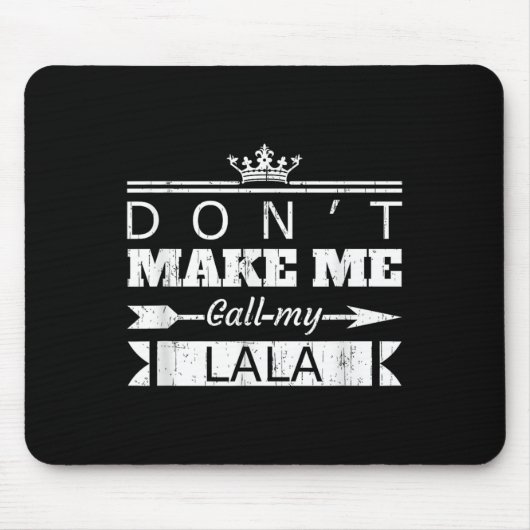 Don't Make Me Call My Lala Grandma Funny Granhild Mousepad (Vorne)
