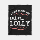Dont Make Me Call My Lolly Grandma Funny Grandkids Fleecedecke (Vorderseite)