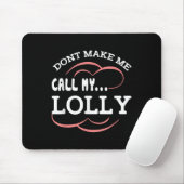 Dont Make Me Call My Lolly Grandma Funny Grandkids Mousepad (Mit Mouse)
