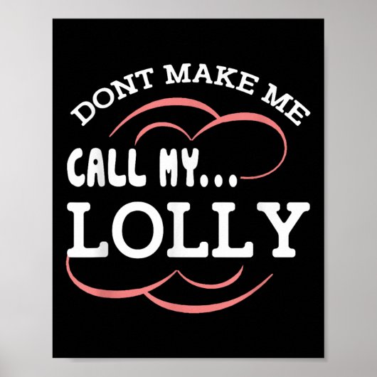 Dont Make Me Call My Lolly Grandma Funny Grandkids Poster (Vorne)