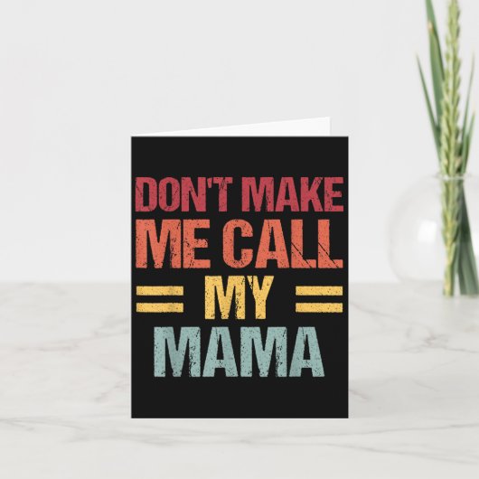 Dont Make Me Call My Mama Funny Child Kid Mothers  Karte (Vorderseite)