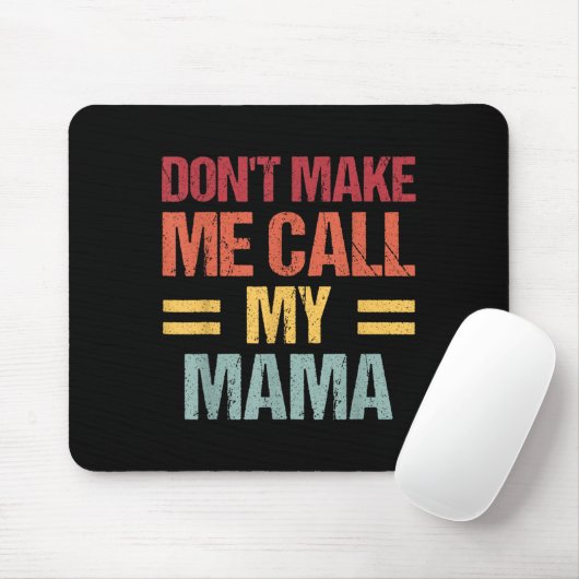 Dont Make Me Call My Mama Funny Child Kid Mothers  Mousepad (Mit Mouse)