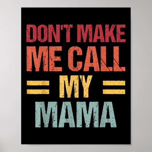 Dont Make Me Call My Mama Funny Child Kid Mothers  Poster (Vorne)