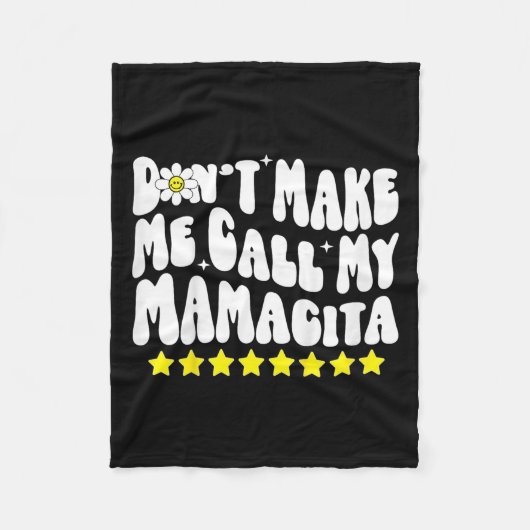 Don't Make Me Call My Mamacita Cool Groovy Mom Quo Fleecedecke (Vorderseite)