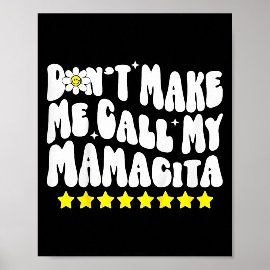 Don't Make Me Call My Mamacita Cool Groovy Mom Quo Poster (Vorne)
