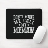 Don't Make Me Call My Memaw Grandma Funny Granhild Mousepad (Mit Mouse)