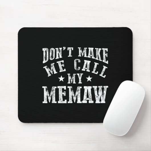 Don't Make Me Call My Memaw Grandma Funny Granhild Mousepad (Mit Mouse)