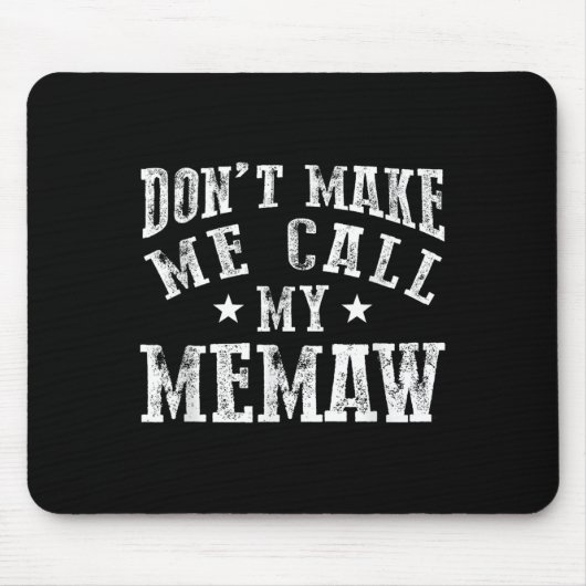 Don't Make Me Call My Memaw Grandma Funny Granhild Mousepad (Vorne)