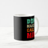 Don't Make Me Call My Mimi Grandma Funny Granhild  Kaffeetasse (VorderseiteRechts)