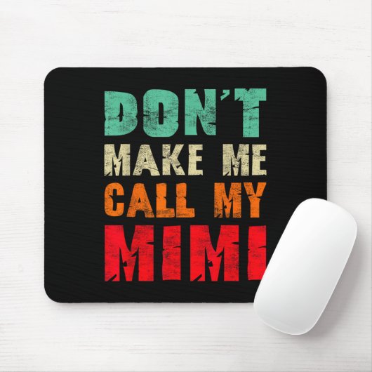 Don't Make Me Call My Mimi Grandma Funny Granhild Mousepad (Mit Mouse)