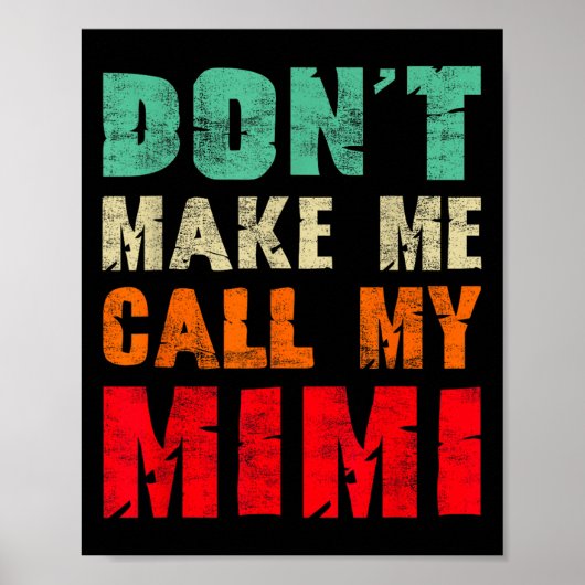 Don't Make Me Call My Mimi Grandma Funny Granhild Poster (Vorne)